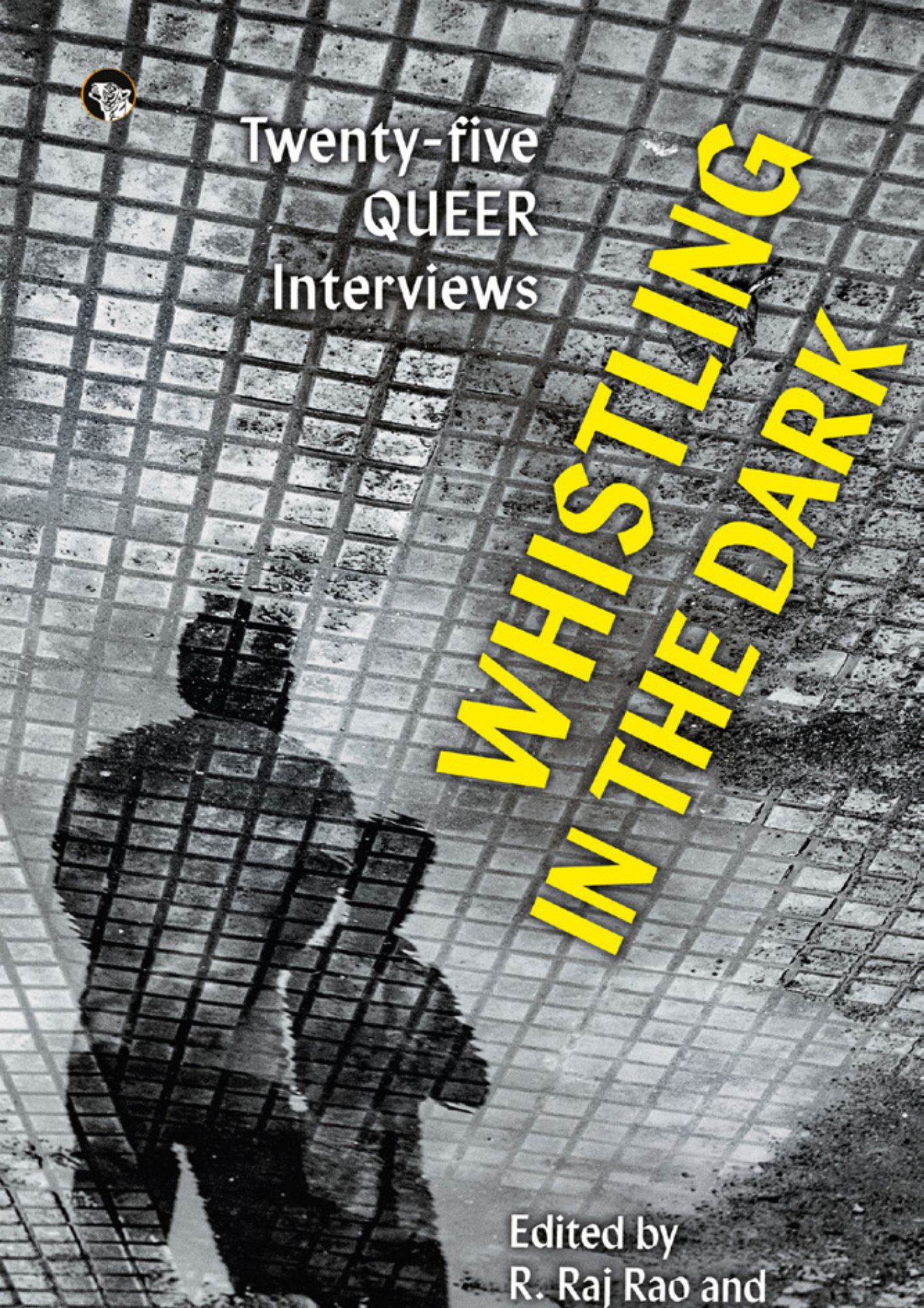 WHISTLING IN THE DARK: TWENTY-FIVE QUEER INTERVIEWS
